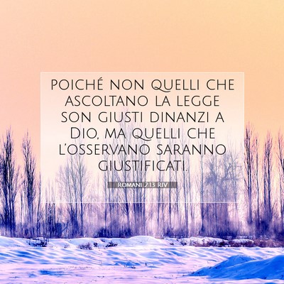 Picture 07 - Romani 2:13 RIV - poiché non quelli che ascoltano la legge son - Bible Verse Picture