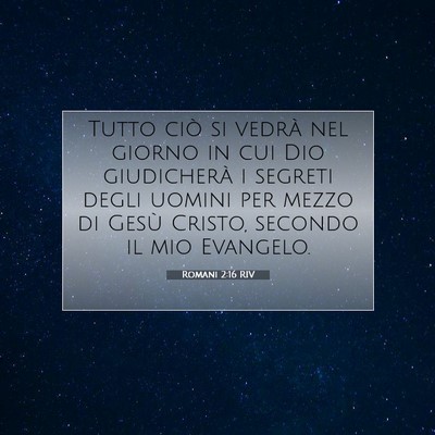 Picture 07 - Romani 2:16 RIV - Tutto ciò si vedrà nel giorno in cui Dio - Bible Verse Picture