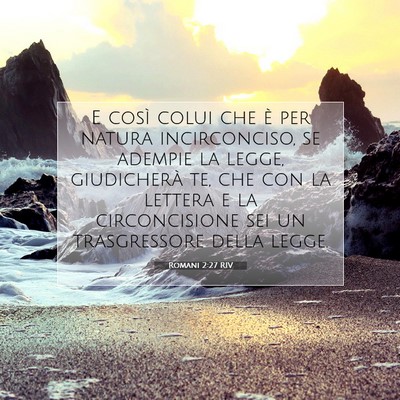 Picture 07 - Romani 2:27 RIV - E così colui che è per natura incirconciso, se - Bible Verse Picture