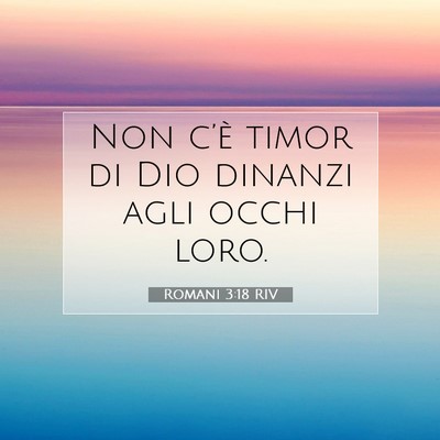 Picture 07 - Romani 3:18 RIV - Non c’è timor di Dio dinanzi agli occhi - Bible Verse Picture