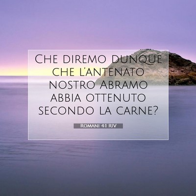 Picture 07 - Romani 4:1 RIV - Che diremo dunque che l’antenato nostro Abramo - Bible Verse Picture