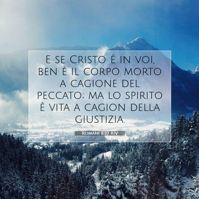 Picture 07 - Romani 8:10 RIV - E se Cristo è in voi, ben è il corpo morto a - Bible Verse Picture