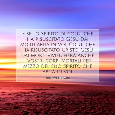 Picture 07 - Romani 8:11 RIV - E se lo Spirito di colui che ha risuscitato Gesù - Bible Verse Picture