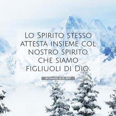 Picture 07 - Romani 8:16 RIV - Lo Spirito stesso attesta insieme col nostro - Bible Verse Picture