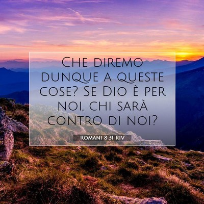 Picture 07 - Romani 8:31 RIV - Che diremo dunque a queste cose? Se Dio è per - Bible Verse Picture