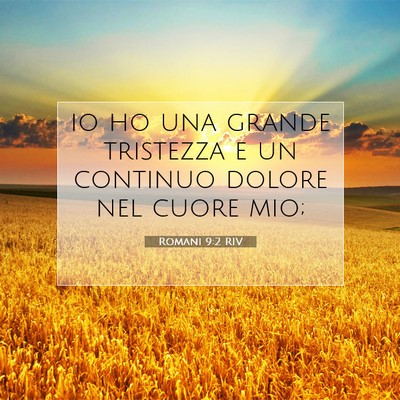 Picture 07 - Romani 9:2 RIV - io ho una grande tristezza e un continuo dolore - Bible Verse Picture