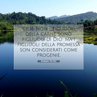 Picture 07 - Romani 9:8 RIV - Cioè, non i figliuoli della carne sono figliuoli - Bible Verse Picture