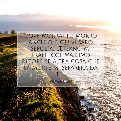 Picture 07 - Rut 1:17 RIV - dove morrai tu morrò anch’io, e quivi sarò - Bible Verse Picture