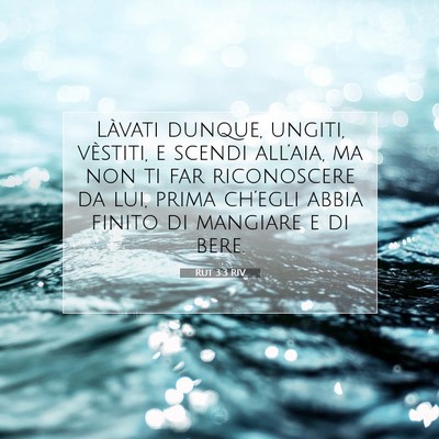 Picture 07 - Rut 3:3 RIV - Làvati dunque, ungiti, vèstiti, e scendi - Bible Verse Picture