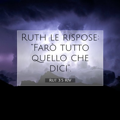 Picture 07 - Rut 3:5 RIV - Ruth le rispose: “Farò tutto quello che - Bible Verse Picture