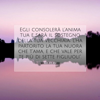 Picture 07 - Rut 4:15 RIV - Egli consolerà l’anima tua e sarà il sostegno - Bible Verse Picture
