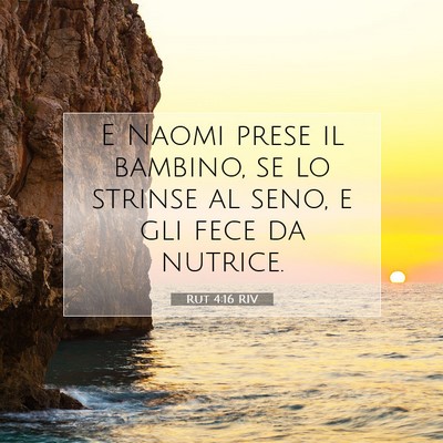 Picture 07 - Rut 4:16 RIV - E Naomi prese il bambino, se lo strinse al seno, - Bible Verse Picture