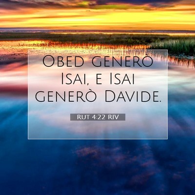 Picture 07 - Rut 4:22 RIV - Obed generò Isai, e Isai generò - Bible Verse Picture