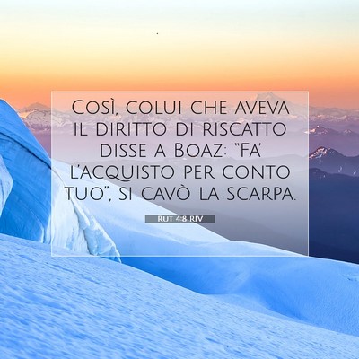 Picture 07 - Rut 4:8 RIV - Così, colui che aveva il diritto di riscatto - Bible Verse Picture