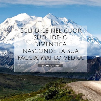 Picture 07 - Salmi 10:11 RIV - Egli dice nel cuor suo: Iddio dimentica, nasconde - Bible Verse Picture