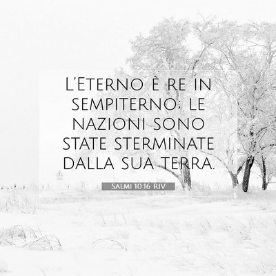 Picture 07 - Salmi 10:16 RIV - L’Eterno è re in sempiterno; le nazioni sono - Bible Verse Picture