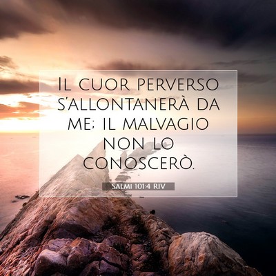 Picture 07 - Salmi 101:4 RIV - Il cuor perverso s’allontanerà da me; il - Bible Verse Picture
