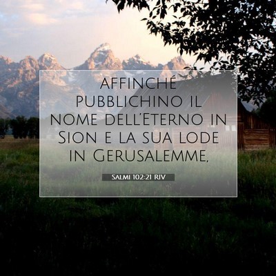 Picture 07 - Salmi 102:21 RIV - affinché pubblichino il nome dell’Eterno in - Bible Verse Picture