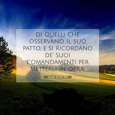Picture 07 - Salmi 103:18 RIV - di quelli che osservano il suo patto, e si - Bible Verse Picture