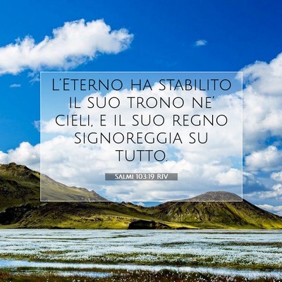 Picture 07 - Salmi 103:19 RIV - L’Eterno ha stabilito il suo trono ne’ cieli, - Bible Verse Picture