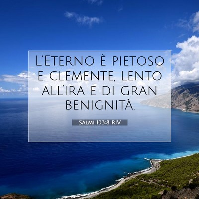 Picture 07 - Salmi 103:8 RIV - L’Eterno è pietoso e clemente, lento all’ira - Bible Verse Picture