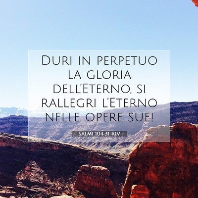 Picture 07 - Salmi 104:31 RIV - Duri in perpetuo la gloria dell’Eterno, si - Bible Verse Picture