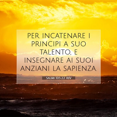 Picture 07 - Salmi 105:22 RIV - per incatenare i principi a suo talento, e - Bible Verse Picture