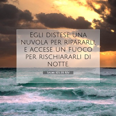 Picture 07 - Salmi 105:39 RIV - Egli distese una nuvola per ripararli, e accese - Bible Verse Picture