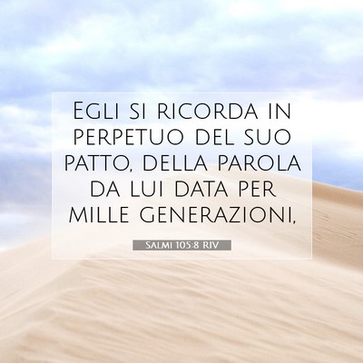 Picture 07 - Salmi 105:8 RIV - Egli si ricorda in perpetuo del suo patto, della - Bible Verse Picture