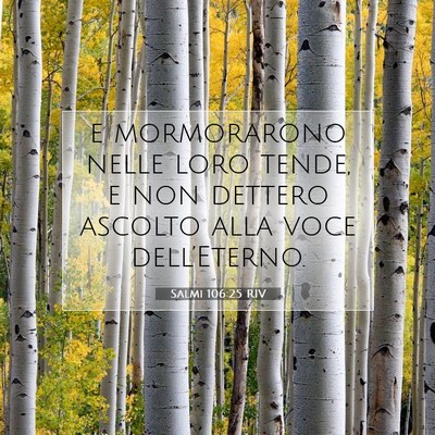 Picture 07 - Salmi 106:25 RIV - e mormorarono nelle loro tende, e non dettero - Bible Verse Picture