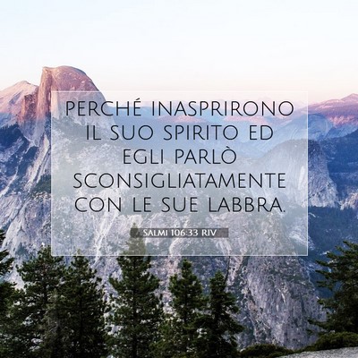 Picture 07 - Salmi 106:33 RIV - perché inasprirono il suo spirito ed egli parlò - Bible Verse Picture