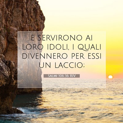 Picture 07 - Salmi 106:36 RIV - e servirono ai loro idoli, i quali divennero per - Bible Verse Picture
