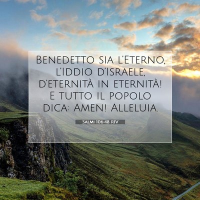 Picture 07 - Salmi 106:48 RIV - Benedetto sia l’Eterno, l’Iddio d’Israele, - Bible Verse Picture