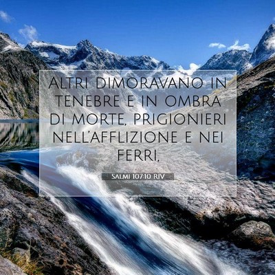 Picture 07 - Salmi 107:10 RIV - Altri dimoravano in tenebre e in ombra di morte, - Bible Verse Picture
