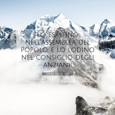 Picture 07 - Salmi 107:32 RIV - Lo esaltino nell’assemblea del popolo, e lo - Bible Verse Picture