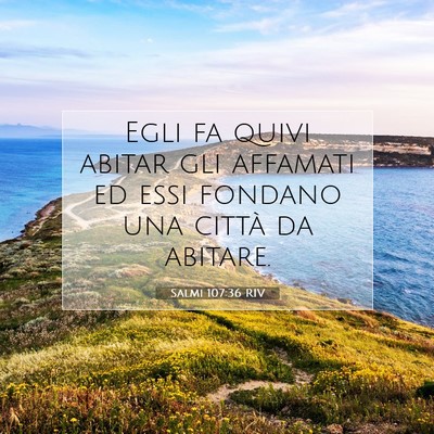 Picture 07 - Salmi 107:36 RIV - Egli fa quivi abitar gli affamati ed essi fondano - Bible Verse Picture