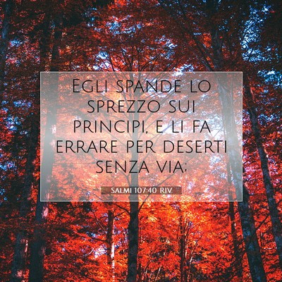 Picture 07 - Salmi 107:40 RIV - Egli spande lo sprezzo sui principi, e li fa - Bible Verse Picture