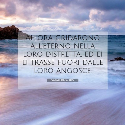 Picture 07 - Salmi 107:6 RIV - Allora gridarono all’Eterno nella loro - Bible Verse Picture
