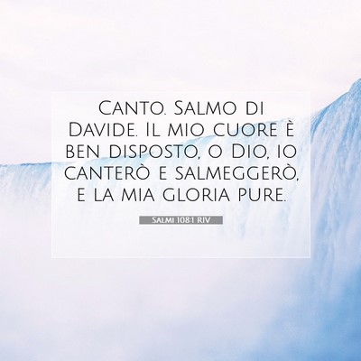 Picture 07 - Salmi 108:1 RIV - Canto. Salmo di Davide. Il mio cuore è ben - Bible Verse Picture