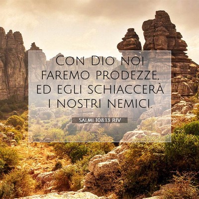 Picture 07 - Salmi 108:13 RIV - Con Dio noi faremo prodezze, ed egli schiaccerà - Bible Verse Picture