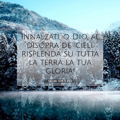 Picture 07 - Salmi 108:5 RIV - Innalzati, o Dio, al disopra de’ cieli, - Bible Verse Picture
