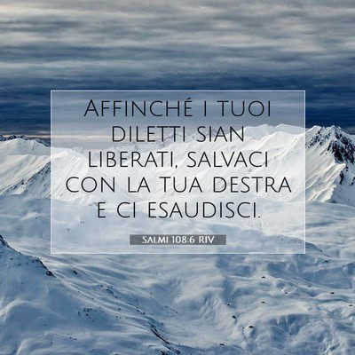 Picture 07 - Salmi 108:6 RIV - Affinché i tuoi diletti sian liberati, salvaci - Bible Verse Picture