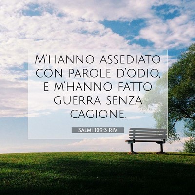 Picture 07 - Salmi 109:3 RIV - M’hanno assediato con parole d’odio, e - Bible Verse Picture