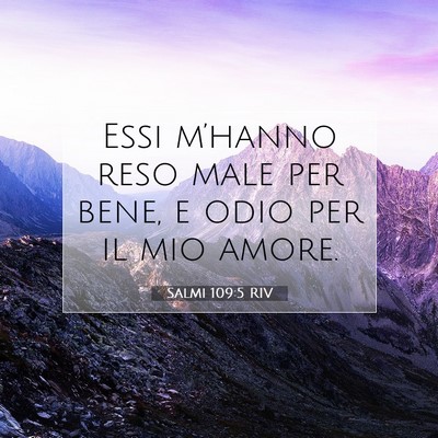 Picture 07 - Salmi 109:5 RIV - Essi m’hanno reso male per bene, e odio per il - Bible Verse Picture