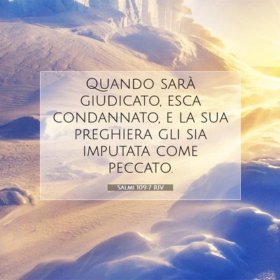 Picture 07 - Salmi 109:7 RIV - Quando sarà giudicato, esca condannato, e la sua - Bible Verse Picture