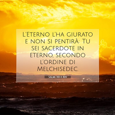 Picture 07 - Salmi 110:4 RIV - L’Eterno l’ha giurato e non si pentirà: Tu - Bible Verse Picture