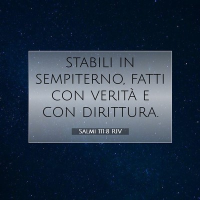 Picture 07 - Salmi 111:8 RIV - stabili in sempiterno, fatti con verità e con - Bible Verse Picture