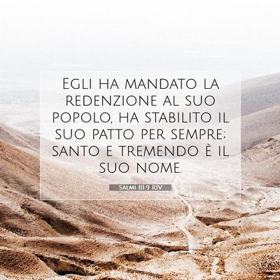 Picture 07 - Salmi 111:9 RIV - Egli ha mandato la redenzione al suo popolo, ha - Bible Verse Picture