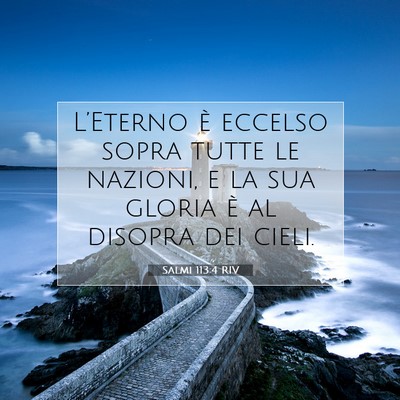 Picture 07 - Salmi 113:4 RIV - L’Eterno è eccelso sopra tutte le nazioni, e - Bible Verse Picture