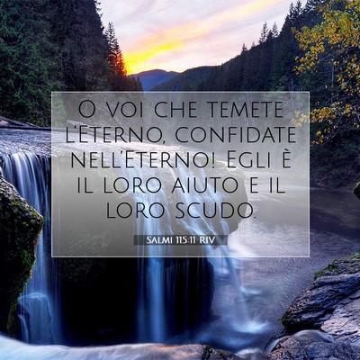 Picture 07 - Salmi 115:11 RIV - O voi che temete l’Eterno, confidate - Bible Verse Picture